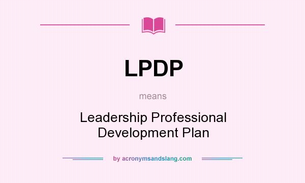 What does LPDP mean? It stands for Leadership Professional Development Plan