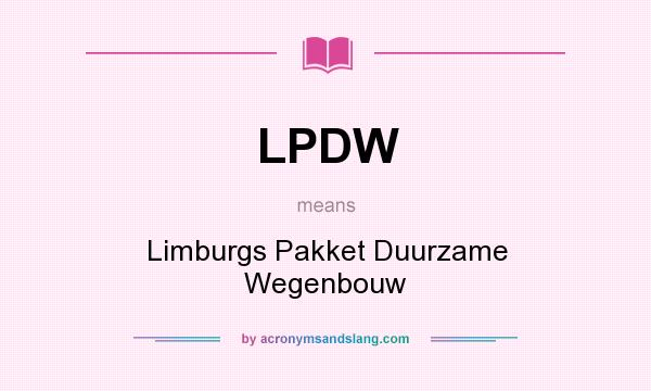 What does LPDW mean? It stands for Limburgs Pakket Duurzame Wegenbouw