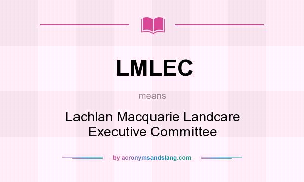 What does LMLEC mean? It stands for Lachlan Macquarie Landcare Executive Committee
