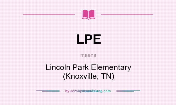 What does LPE mean? It stands for Lincoln Park Elementary (Knoxville, TN)