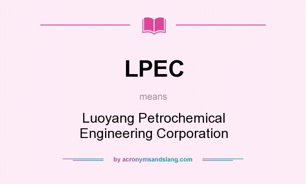 What does LPEC mean? It stands for Luoyang Petrochemical Engineering Corporation