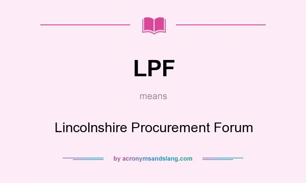 What does LPF mean? It stands for Lincolnshire Procurement Forum