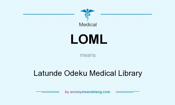 What does LOML mean? It stands for Latunde Odeku Medical Library