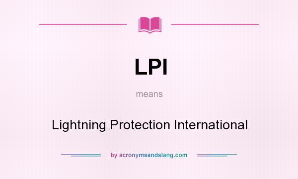 What does LPI mean? It stands for Lightning Protection International