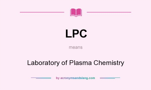 What does LPC mean? It stands for Laboratory of Plasma Chemistry