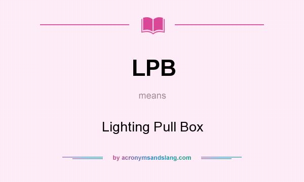 What does LPB mean? It stands for Lighting Pull Box