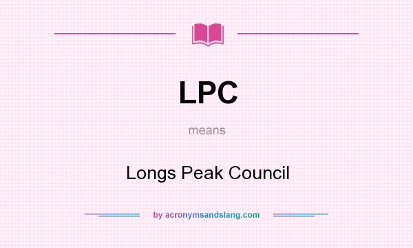 What does LPC mean? It stands for Longs Peak Council