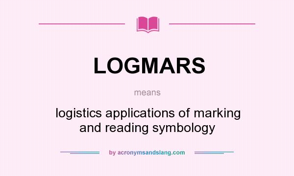What does LOGMARS mean? It stands for logistics applications of marking and reading symbology
