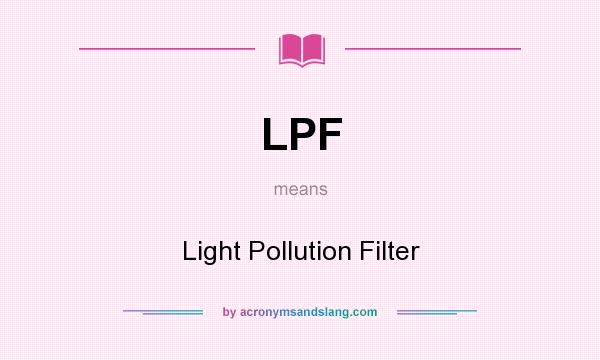 What does LPF mean? It stands for Light Pollution Filter