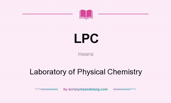 What does LPC mean? It stands for Laboratory of Physical Chemistry