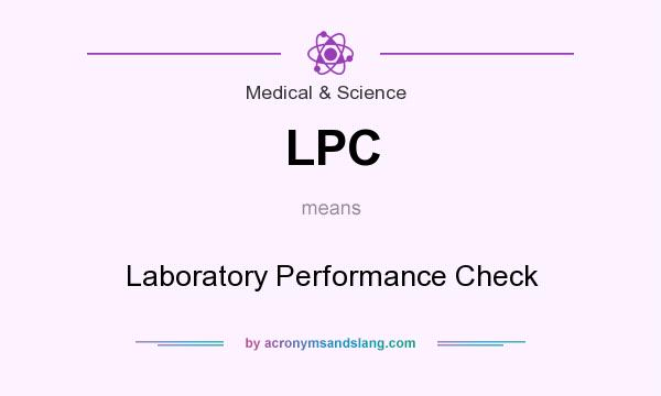 What does LPC mean? It stands for Laboratory Performance Check