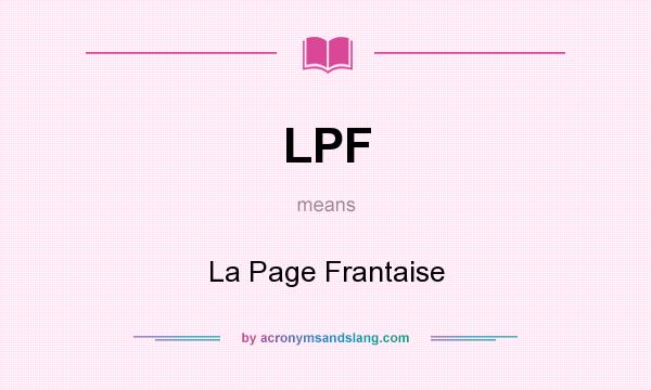 What does LPF mean? It stands for La Page Frantaise
