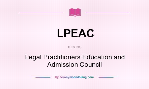 What does LPEAC mean? It stands for Legal Practitioners Education and Admission Council