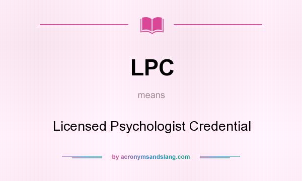 What does LPC mean? It stands for Licensed Psychologist Credential
