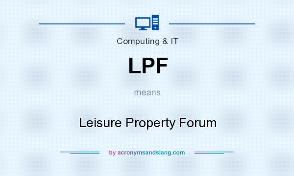 What does LPF mean? It stands for Leisure Property Forum
