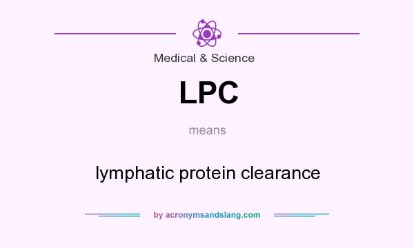 What does LPC mean? It stands for lymphatic protein clearance