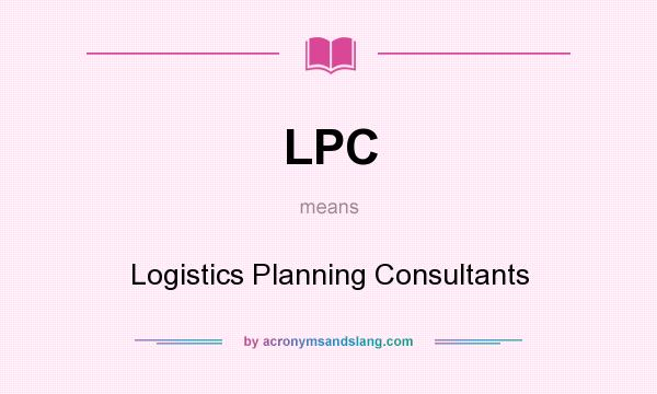 What does LPC mean? It stands for Logistics Planning Consultants