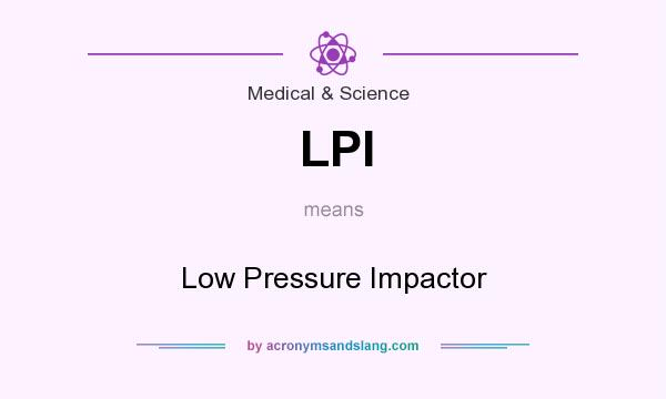 What does LPI mean? It stands for Low Pressure Impactor