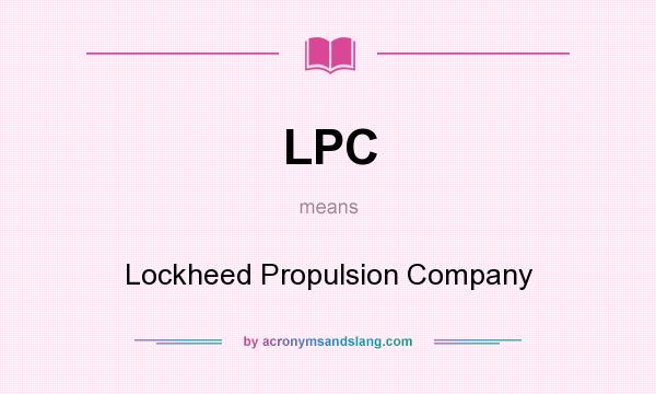 What does LPC mean? It stands for Lockheed Propulsion Company