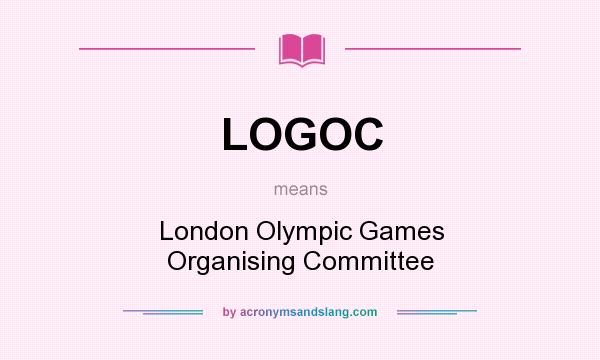 What does LOGOC mean? It stands for London Olympic Games Organising Committee