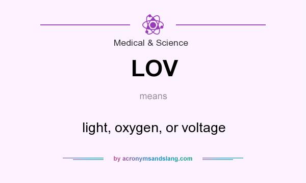 What does LOV mean? It stands for light, oxygen, or voltage