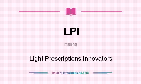 What does LPI mean? It stands for Light Prescriptions Innovators