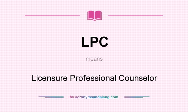 What does LPC mean? It stands for Licensure Professional Counselor
