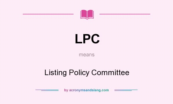 What does LPC mean? It stands for Listing Policy Committee