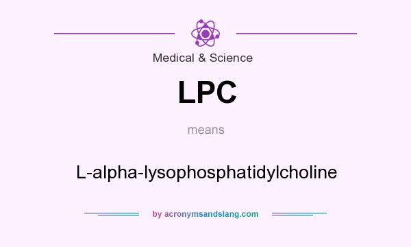 What does LPC mean? It stands for L-alpha-lysophosphatidylcholine