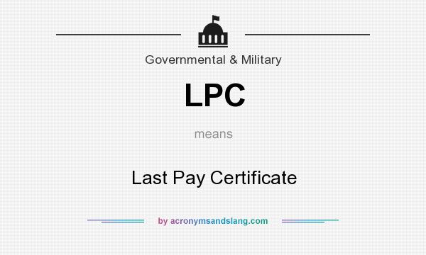 What does LPC mean? It stands for Last Pay Certificate