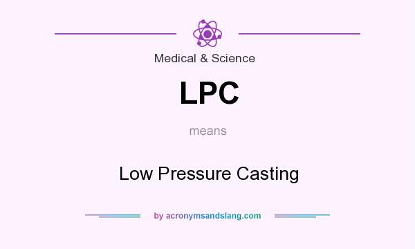 What does LPC mean? It stands for Low Pressure Casting
