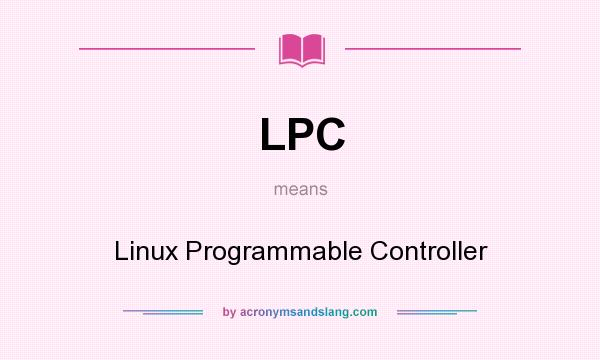 What does LPC mean? It stands for Linux Programmable Controller