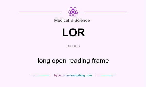 What does LOR mean? It stands for long open reading frame