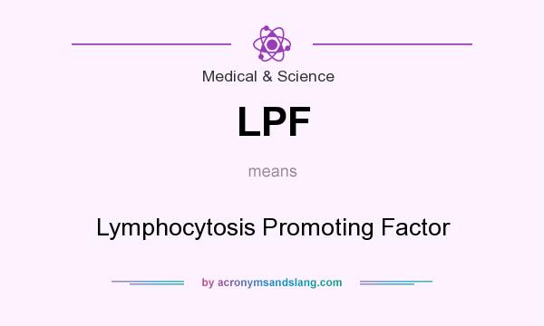 What does LPF mean? It stands for Lymphocytosis Promoting Factor