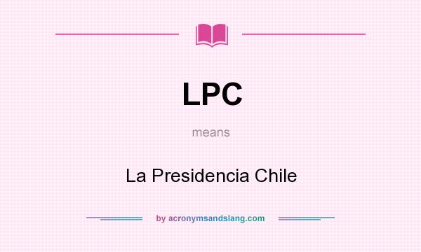 What does LPC mean? It stands for La Presidencia Chile