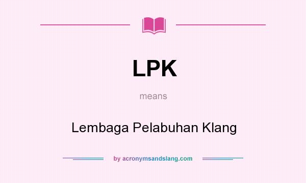 What does LPK mean? It stands for Lembaga Pelabuhan Klang
