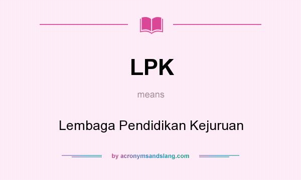 What does LPK mean? It stands for Lembaga Pendidikan Kejuruan