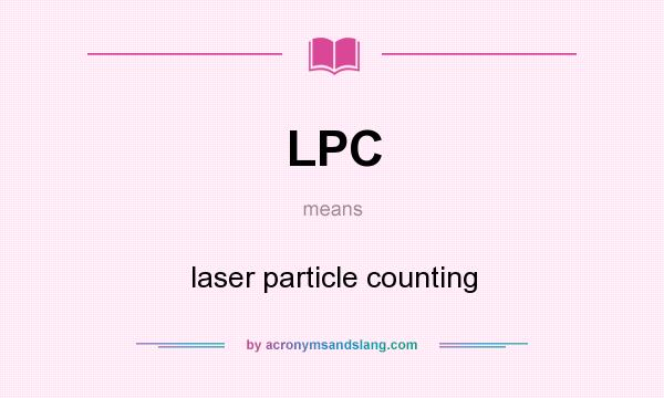 What does LPC mean? It stands for laser particle counting
