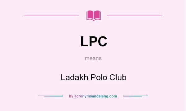 What does LPC mean? It stands for Ladakh Polo Club