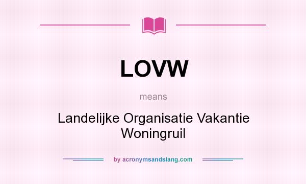 What does LOVW mean? It stands for Landelijke Organisatie Vakantie Woningruil