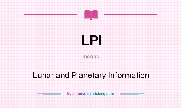 What does LPI mean? It stands for Lunar and Planetary Information
