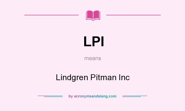 What does LPI mean? It stands for Lindgren Pitman Inc