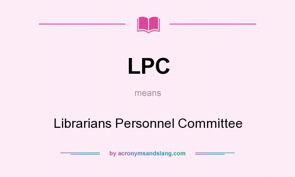 What does LPC mean? It stands for Librarians Personnel Committee