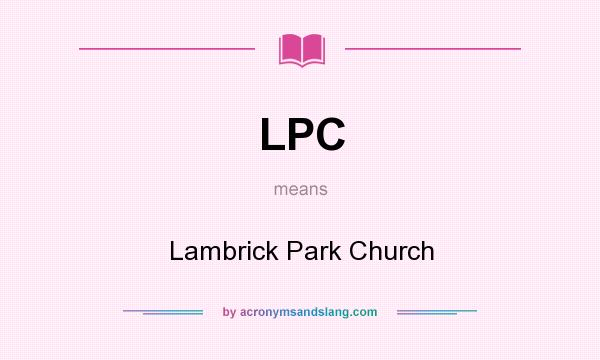 What does LPC mean? It stands for Lambrick Park Church