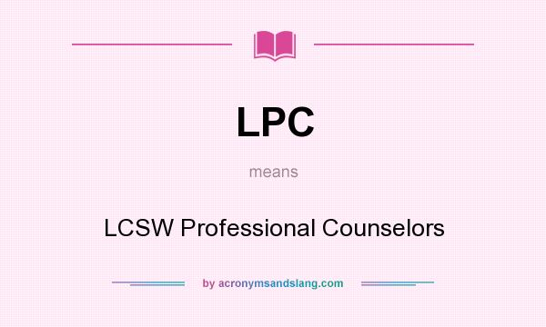 What does LPC mean? It stands for LCSW Professional Counselors