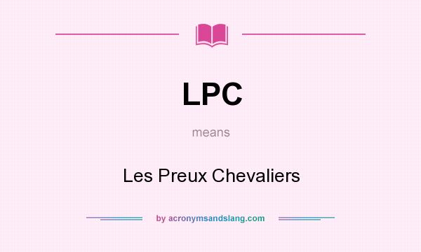 What does LPC mean? It stands for Les Preux Chevaliers