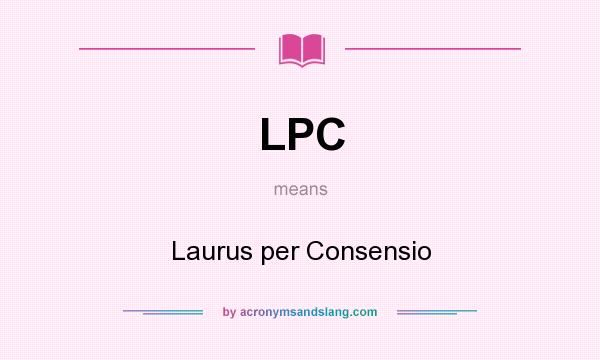What does LPC mean? It stands for Laurus per Consensio