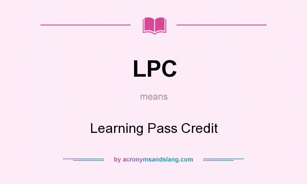 What does LPC mean? It stands for Learning Pass Credit