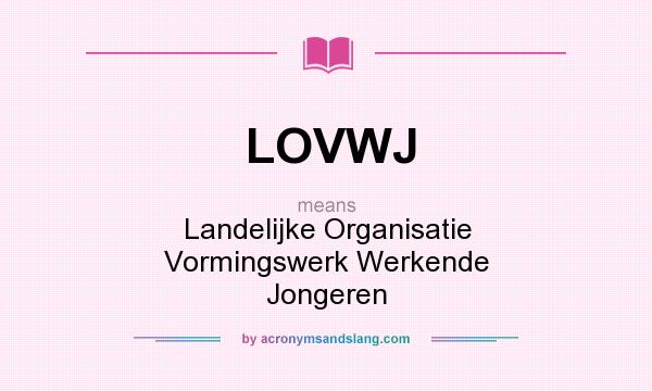 What does LOVWJ mean? It stands for Landelijke Organisatie Vormingswerk Werkende Jongeren