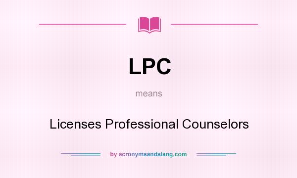 What does LPC mean? It stands for Licenses Professional Counselors